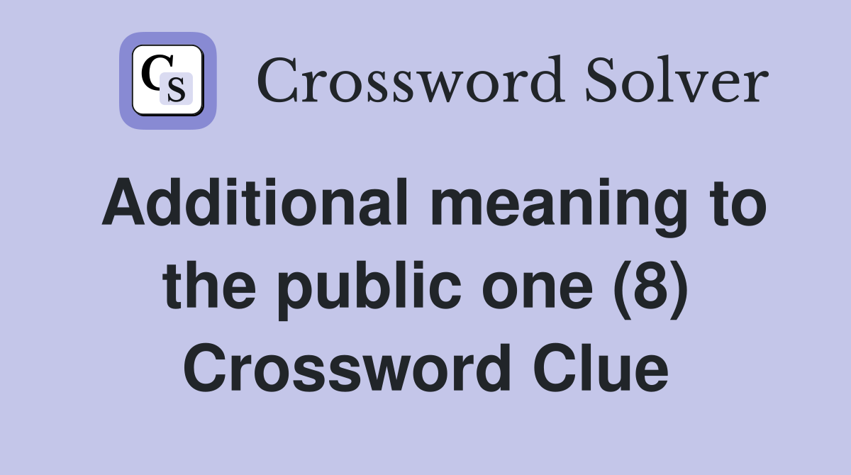 Additional meaning to the public one (8) Crossword Clue