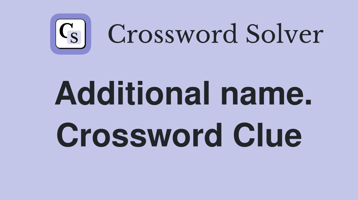 Additional name. Crossword Clue