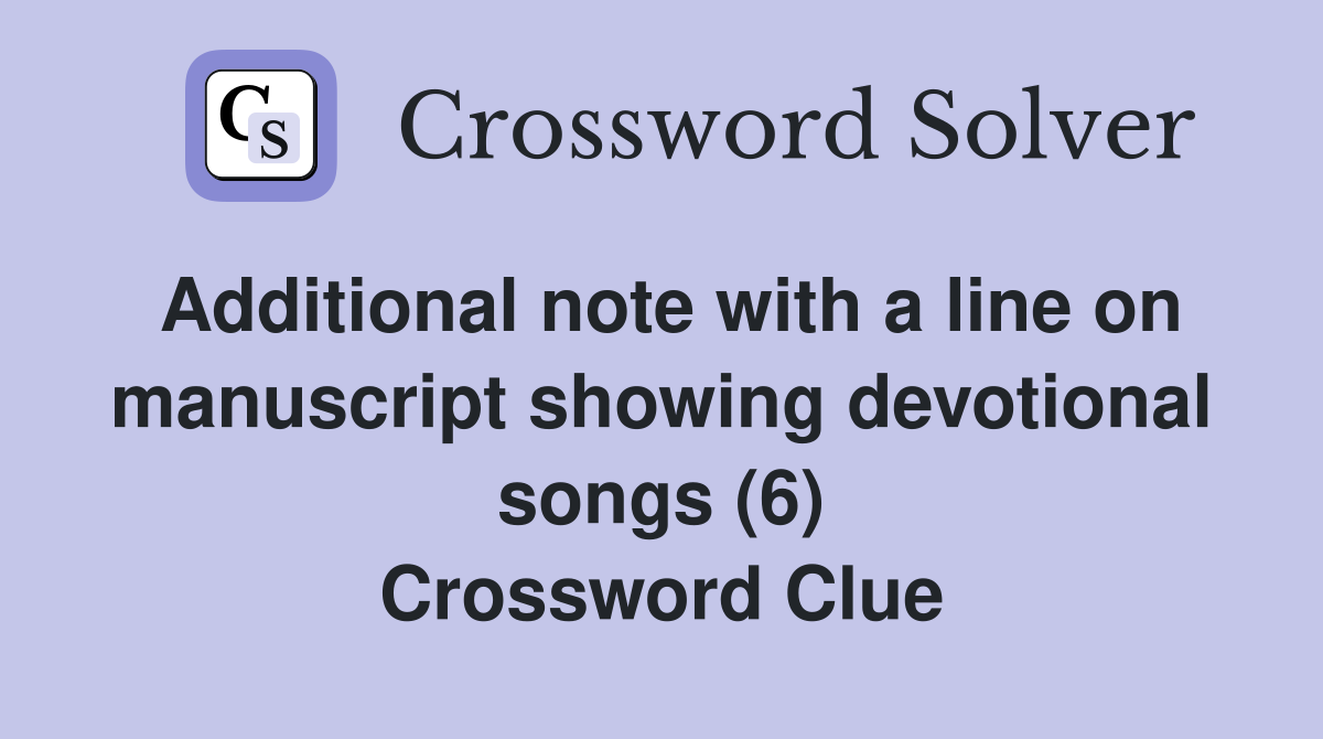 Additional note with a line on manuscript showing devotional songs (6) Crossword Clue