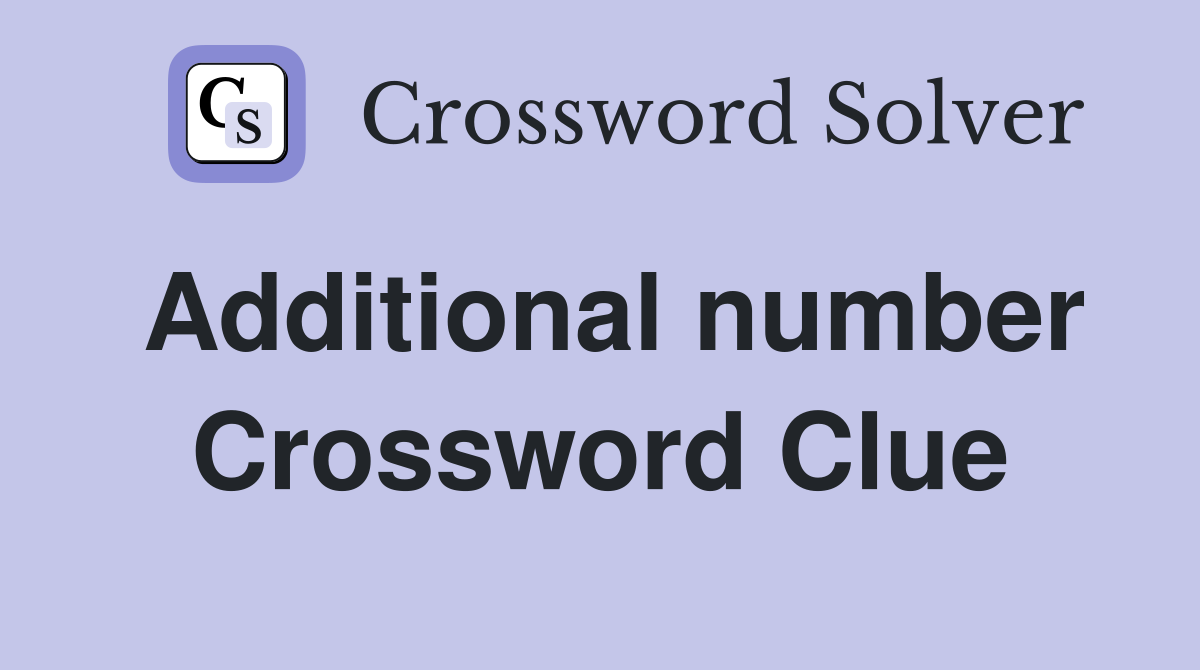 Additional number Crossword Clue