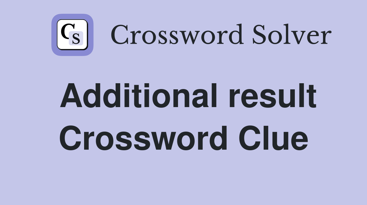 Additional result Crossword Clue