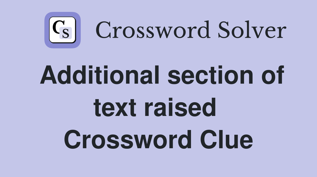 Additional section of text raised  Crossword Clue