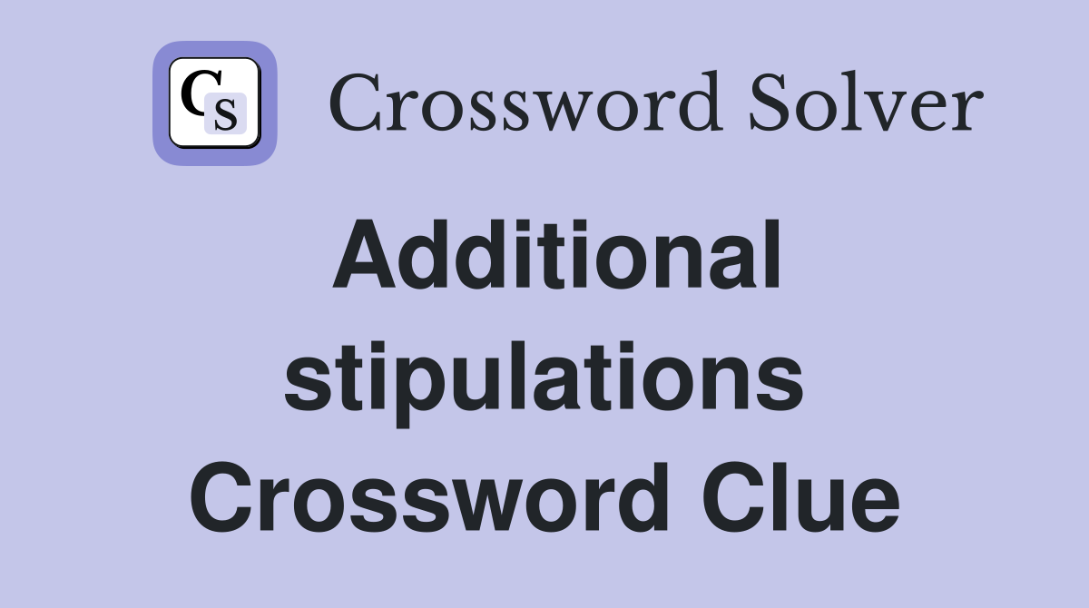 Additional stipulations Crossword Clue