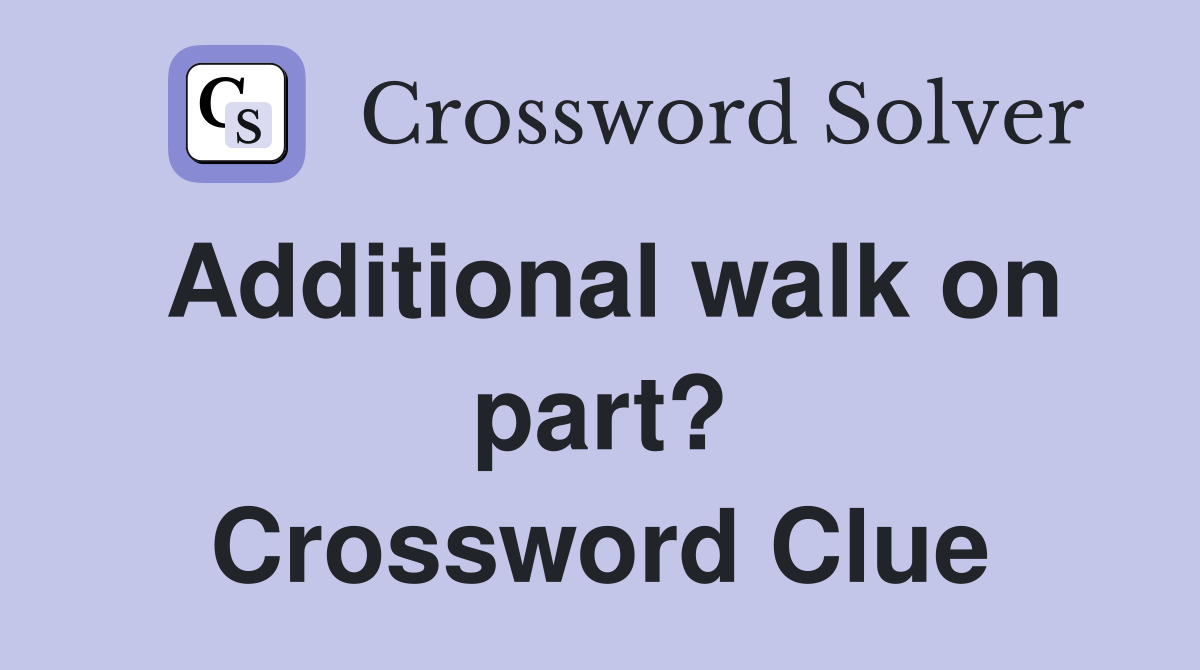 Additional walk on part? Crossword Clue