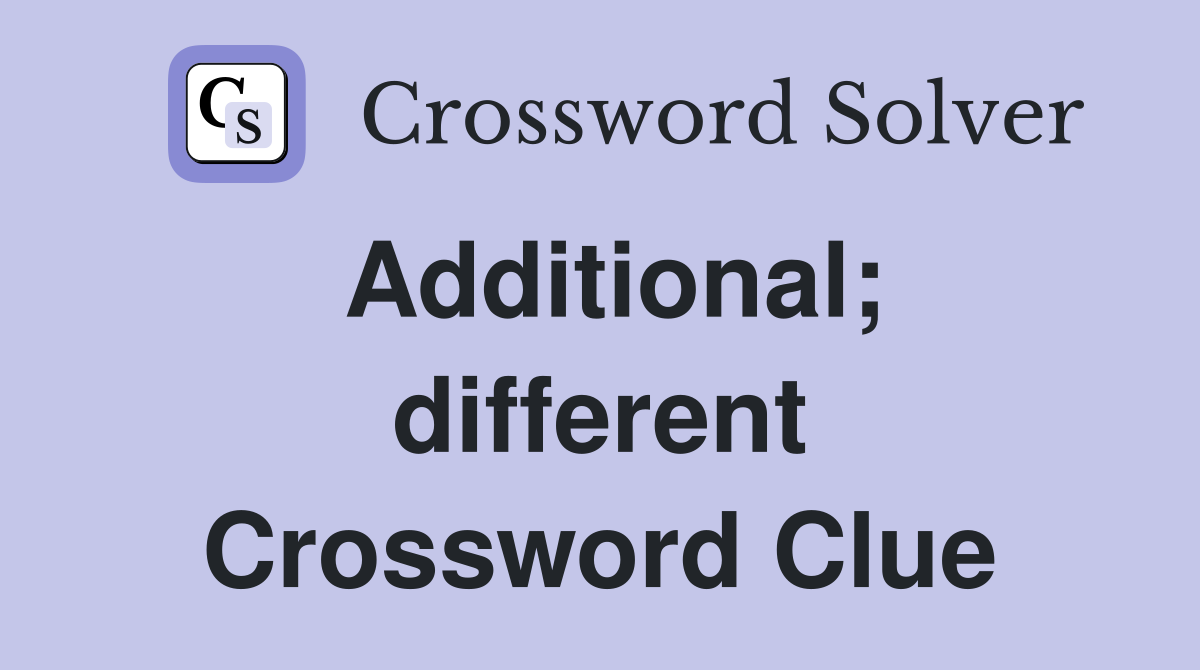 Additional; different Crossword Clue