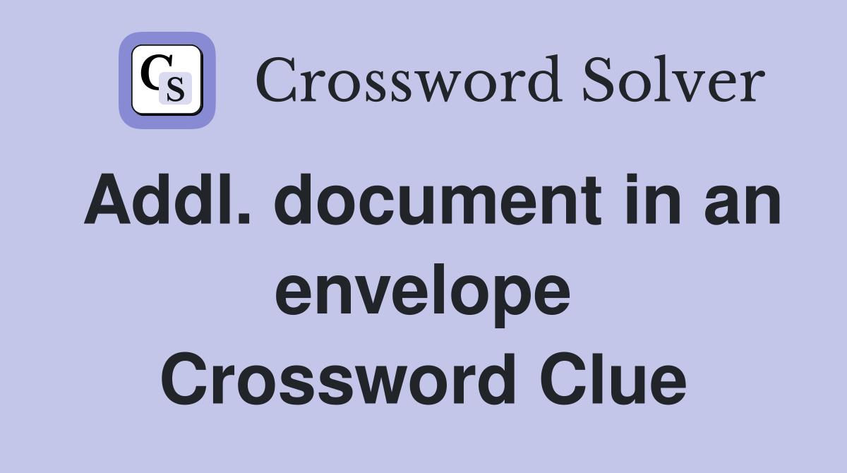 Addl. document in an envelope Crossword Clue