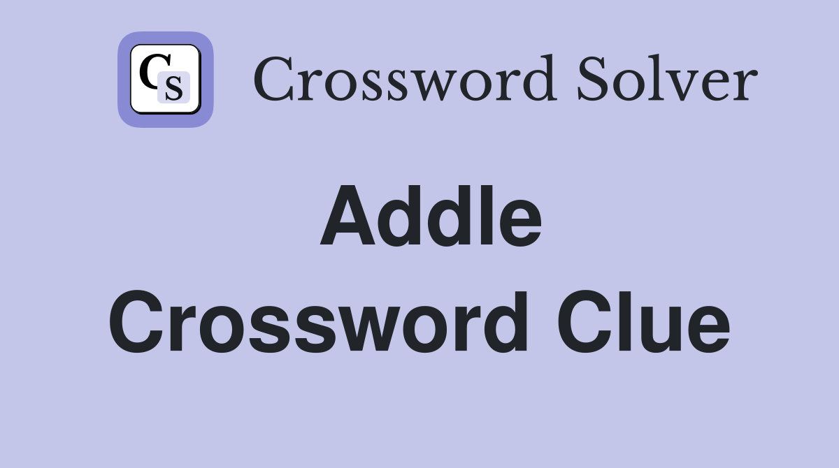 Addle Crossword Clue