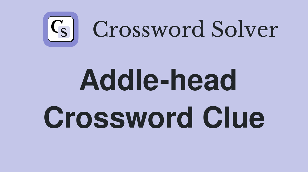 Addle-head Crossword Clue