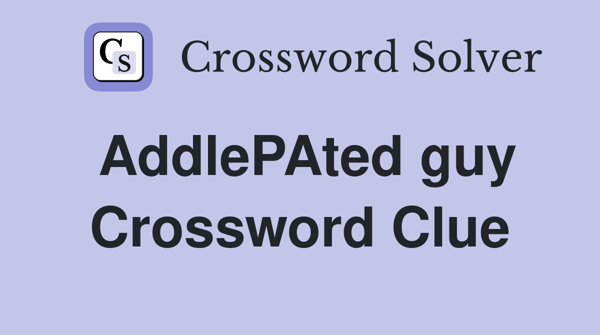 AddlePAted guy Crossword Clue