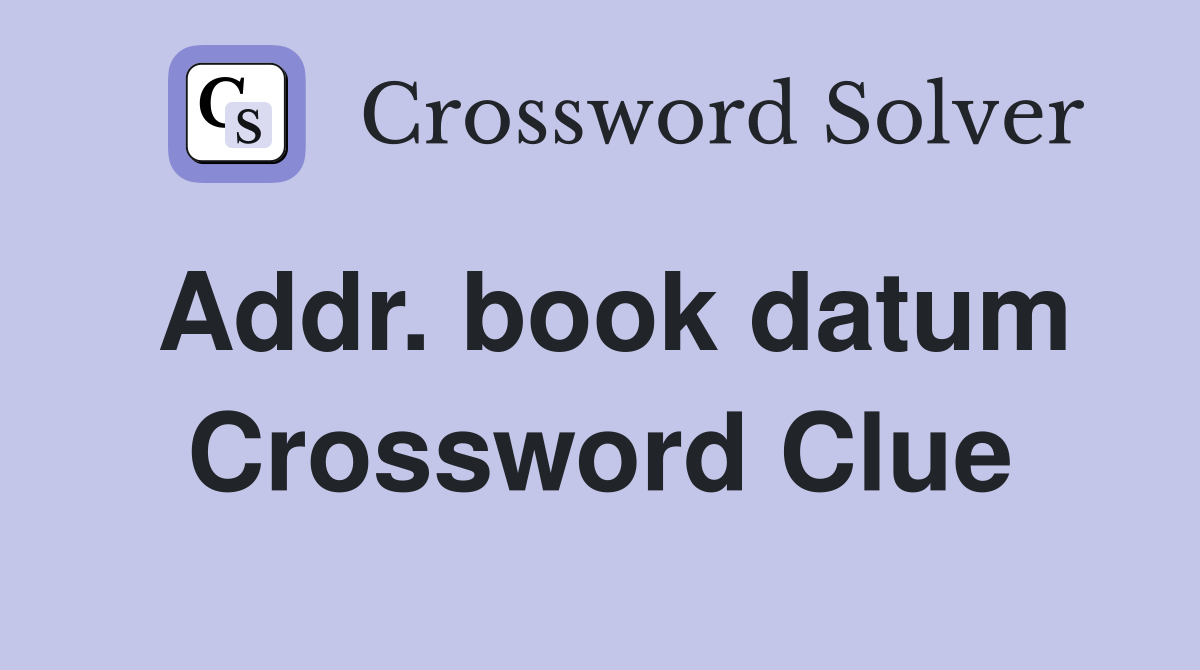 Addr. book datum Crossword Clue