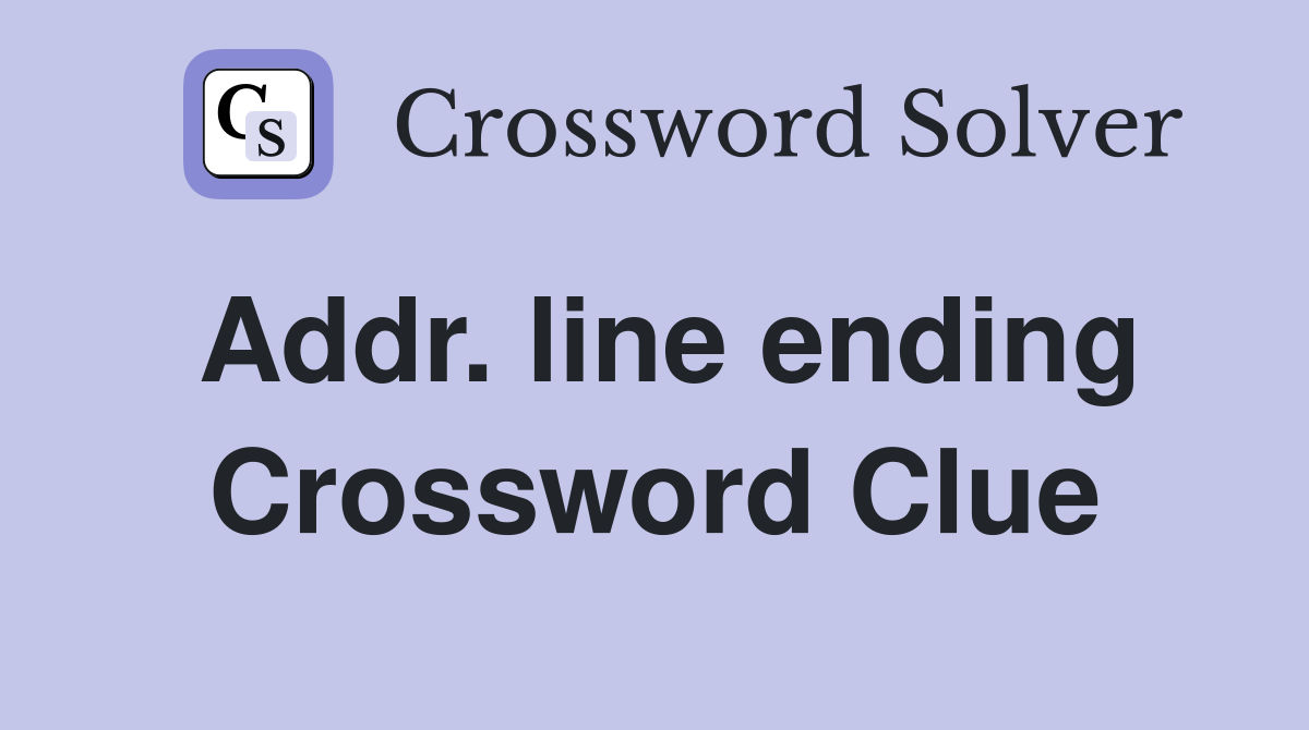 Addr. line ending Crossword Clue