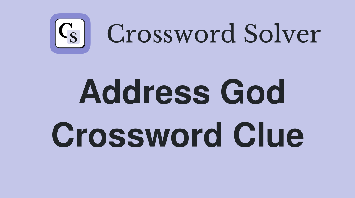 Address God Crossword Clue