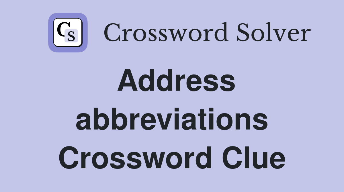 Address abbreviations Crossword Clue
