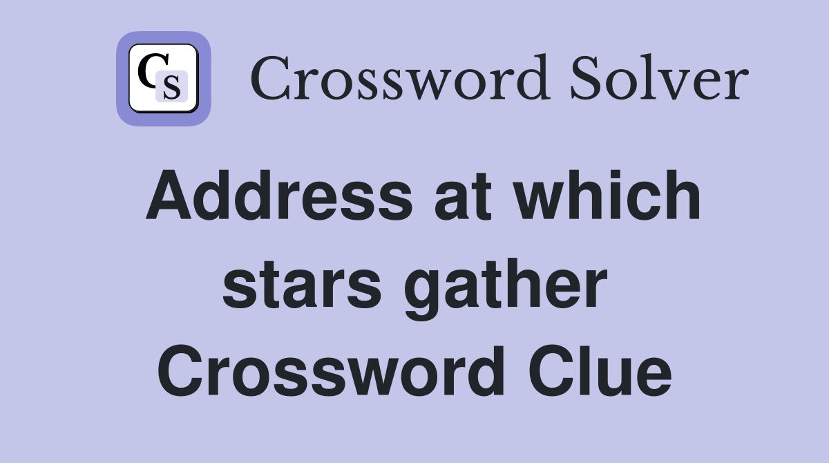 Address at which stars gather Crossword Clue
