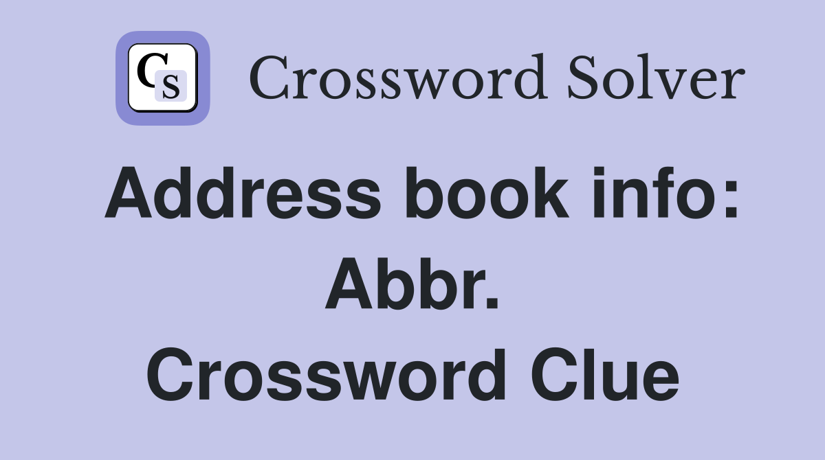 Address book info: Abbr. Crossword Clue