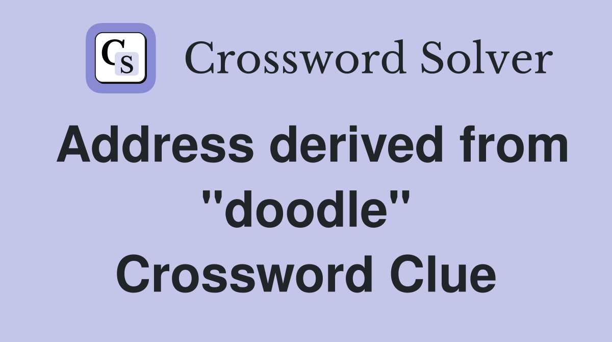 Address derived from "doodle" Crossword Clue