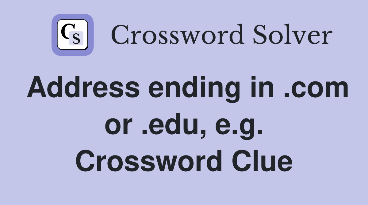 Address ending in .com or .edu, e.g. Crossword Clue