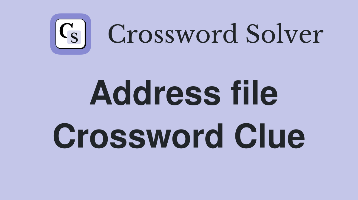 Address file Crossword Clue