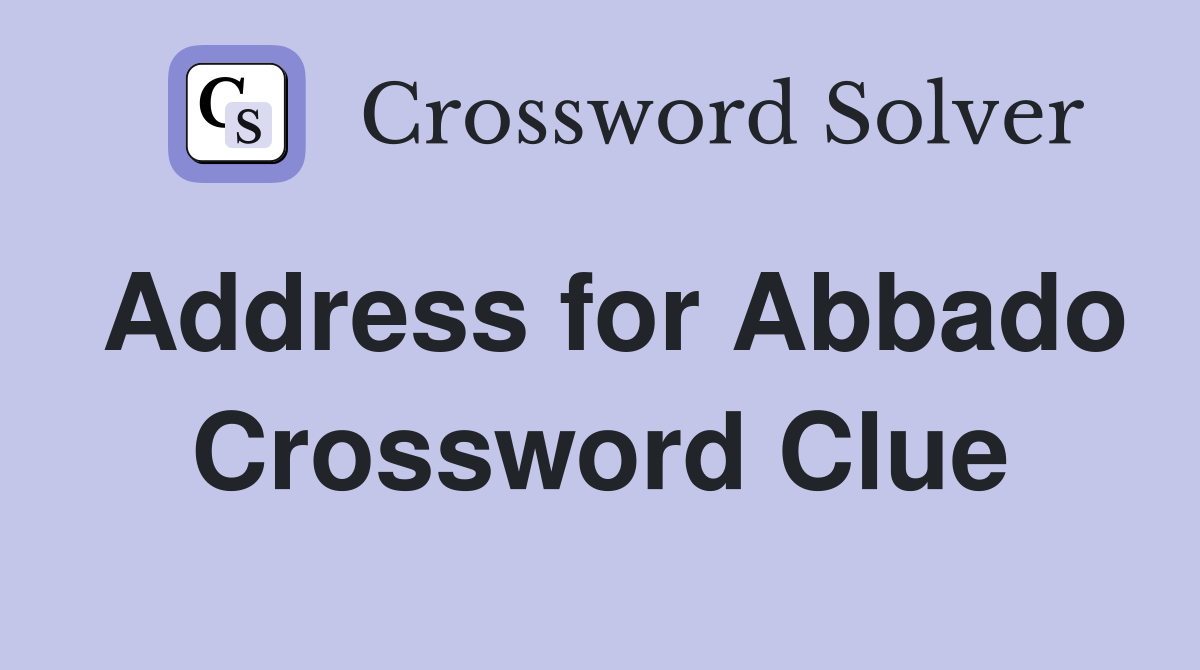 Address for Abbado Crossword Clue