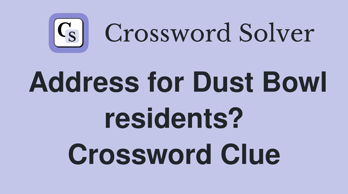 Address for Dust Bowl residents? Crossword Clue