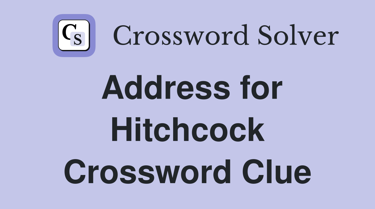 Address for Hitchcock Crossword Clue