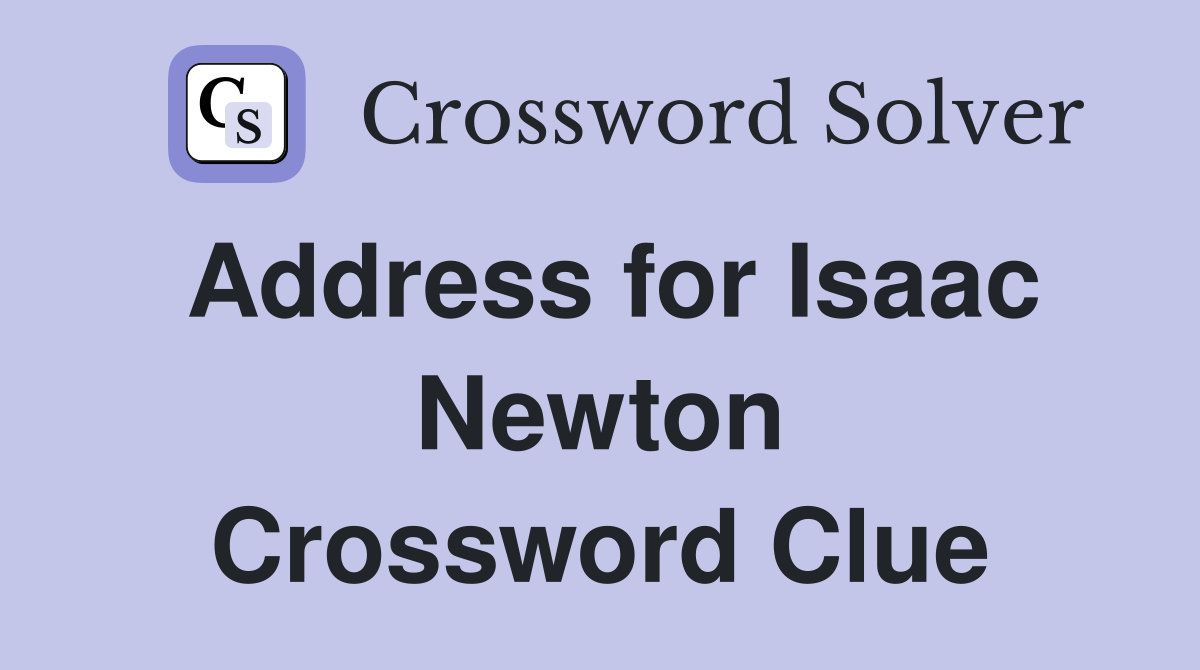 Address for Isaac Newton Crossword Clue