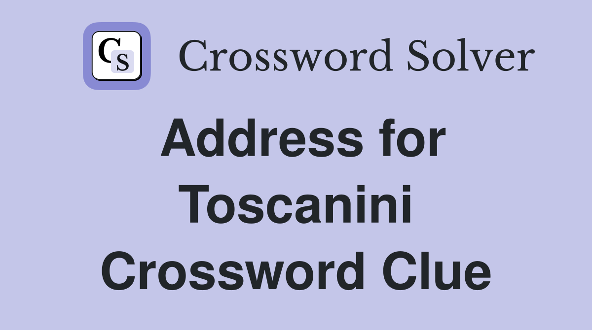Address for Toscanini Crossword Clue