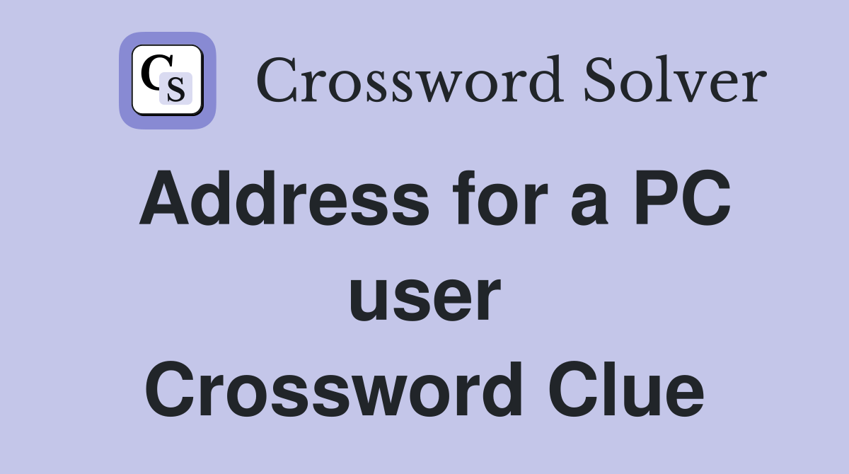 Address for a PC user Crossword Clue