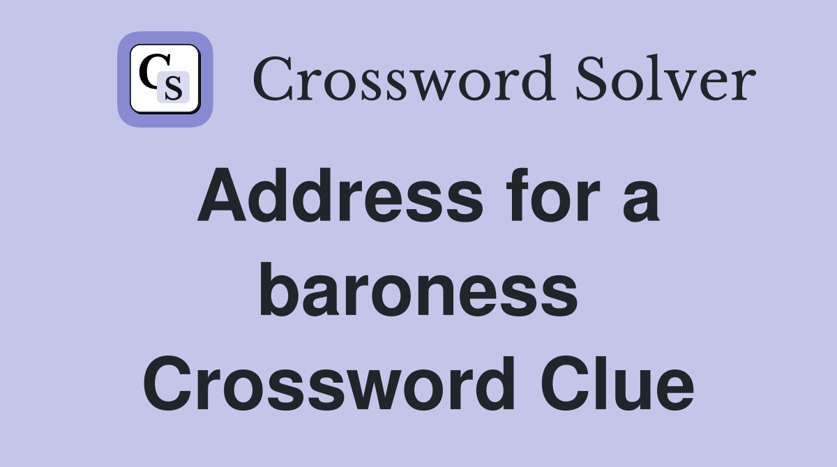Address for a baroness Crossword Clue