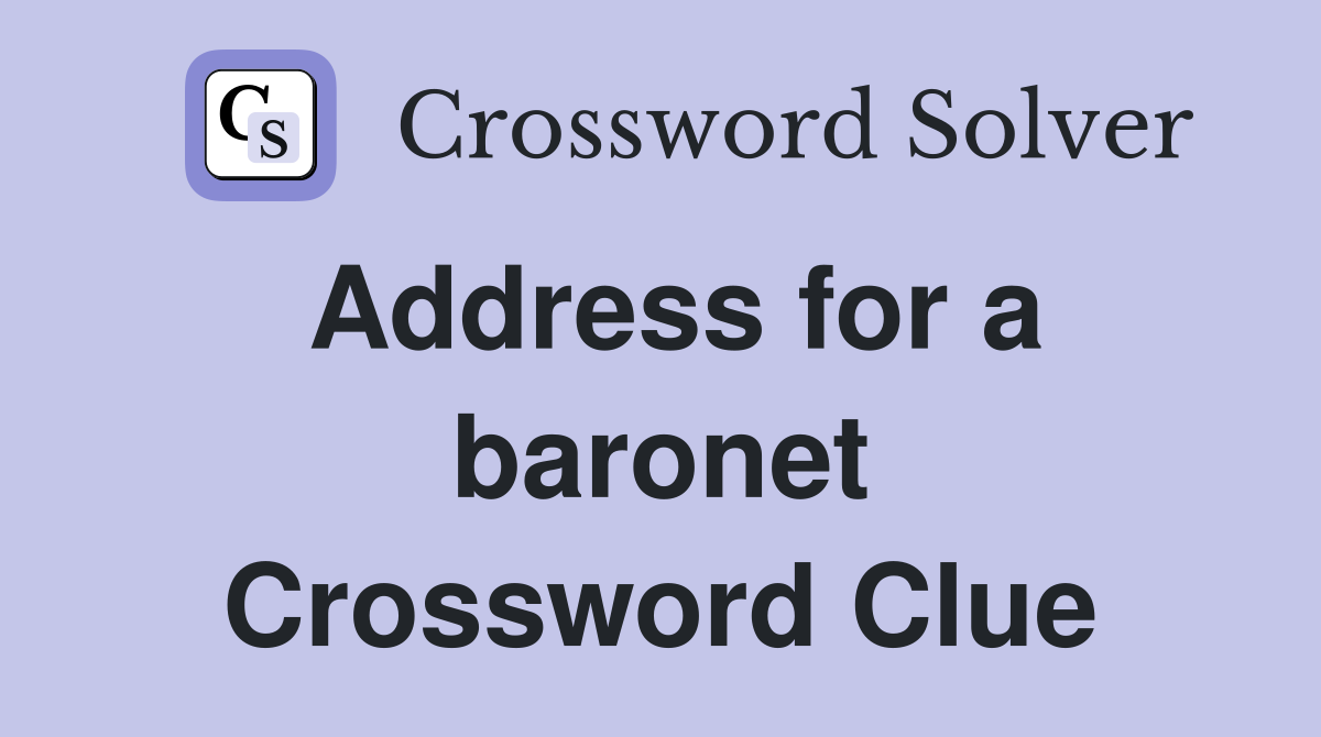 Address for a baronet Crossword Clue