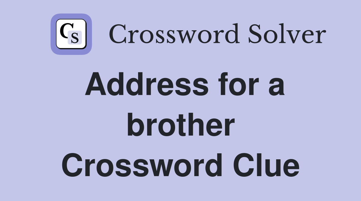 Address for a brother Crossword Clue