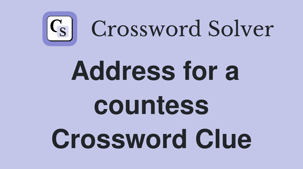 Address for a countess Crossword Clue