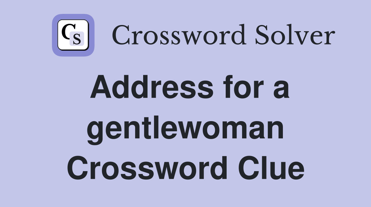 Address for a gentlewoman Crossword Clue