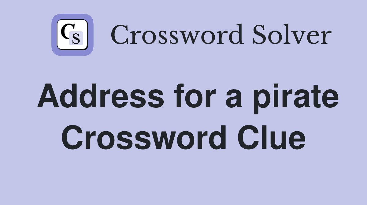 Address for a pirate Crossword Clue