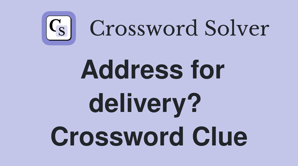 Address for delivery?  Crossword Clue