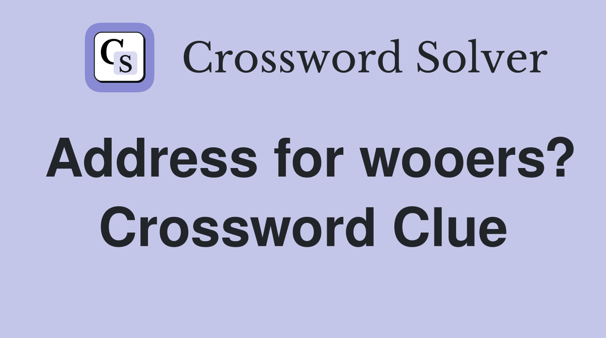 Address for wooers? Crossword Clue
