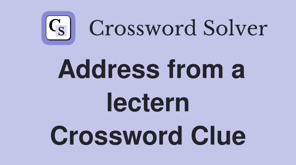 Address from a lectern Crossword Clue
