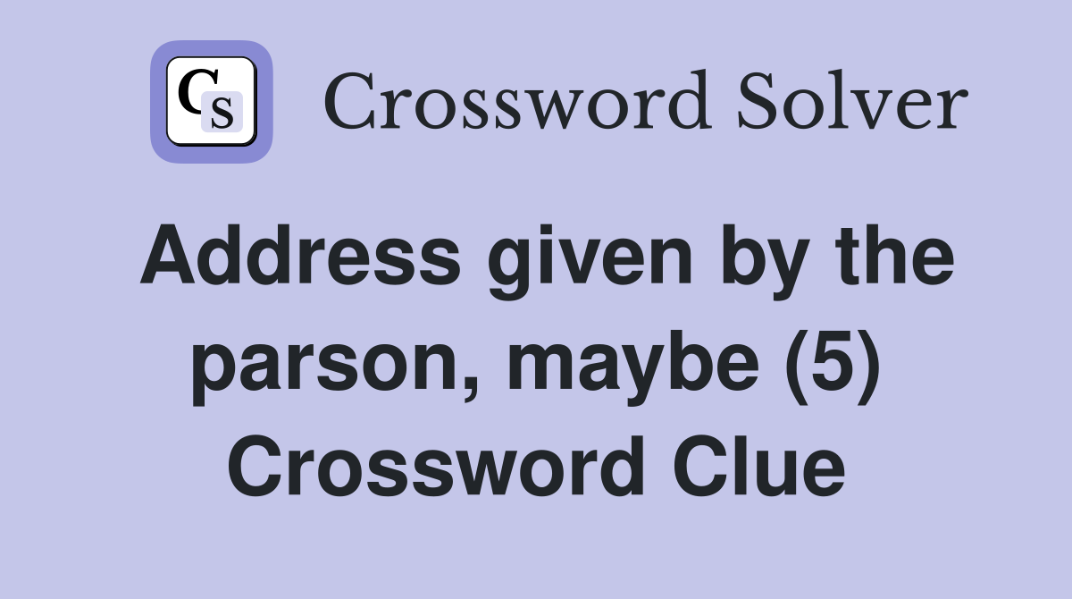Address given by the parson, maybe (5) Crossword Clue