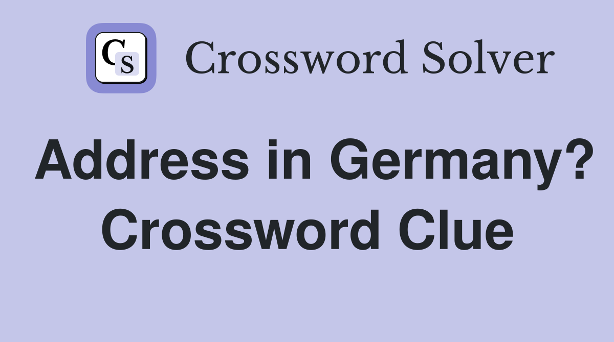 Address in Germany? Crossword Clue