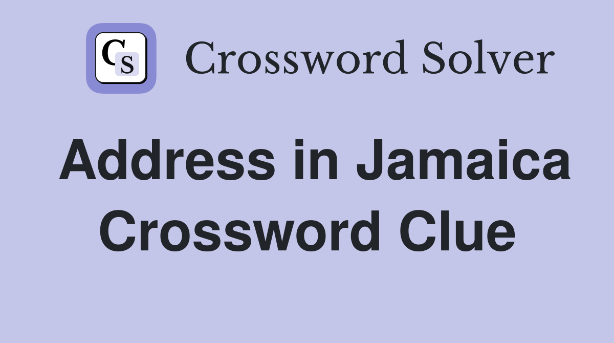 Address in Jamaica Crossword Clue