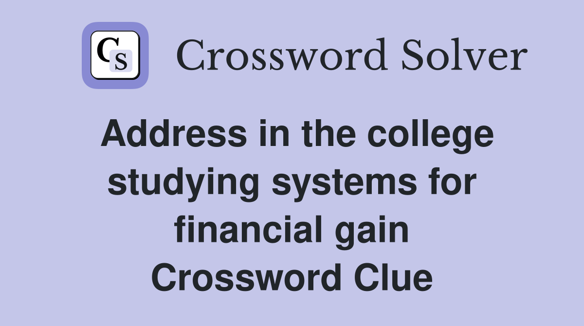 Address in the college studying systems for financial gain Crossword Clue