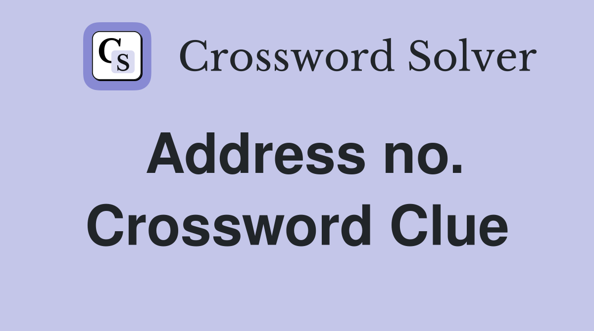 Address no. Crossword Clue