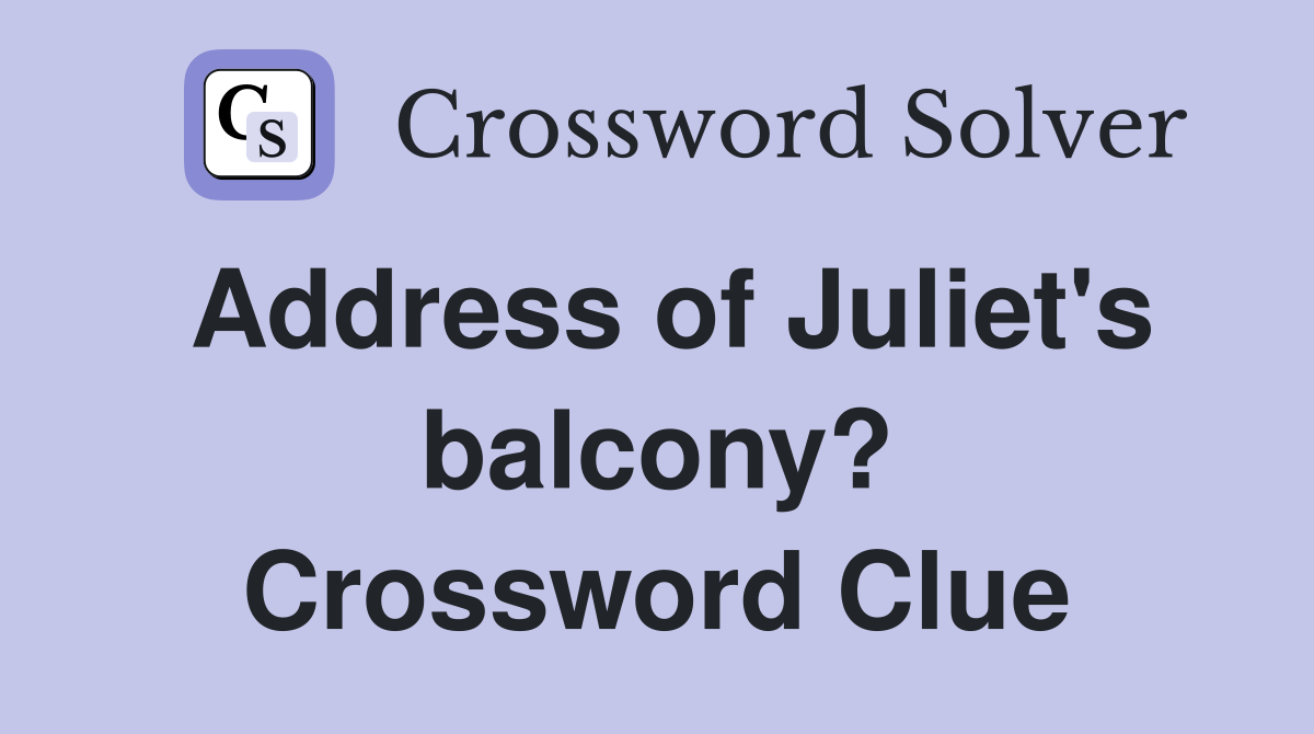 Address of Juliet's balcony? Crossword Clue