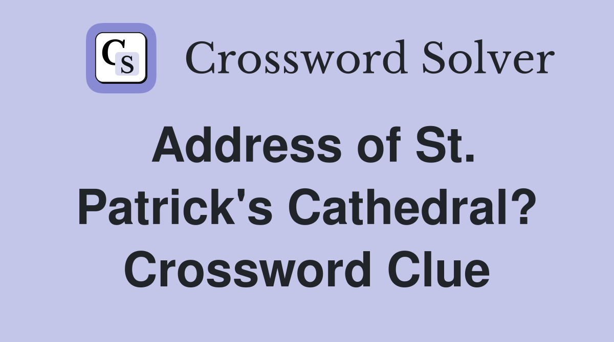 Address of St. Patrick's Cathedral? Crossword Clue