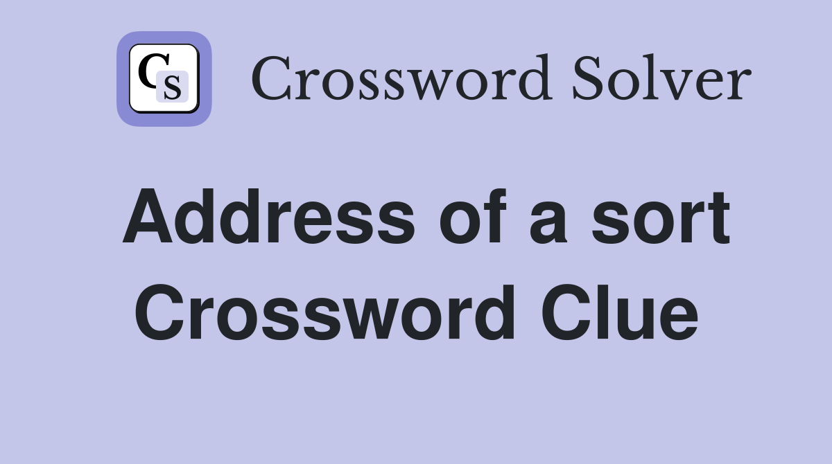 Address of a sort Crossword Clue