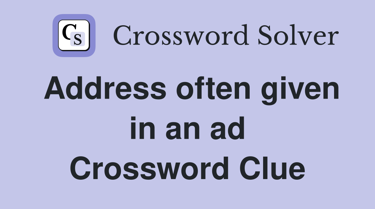 Address often given in an ad Crossword Clue