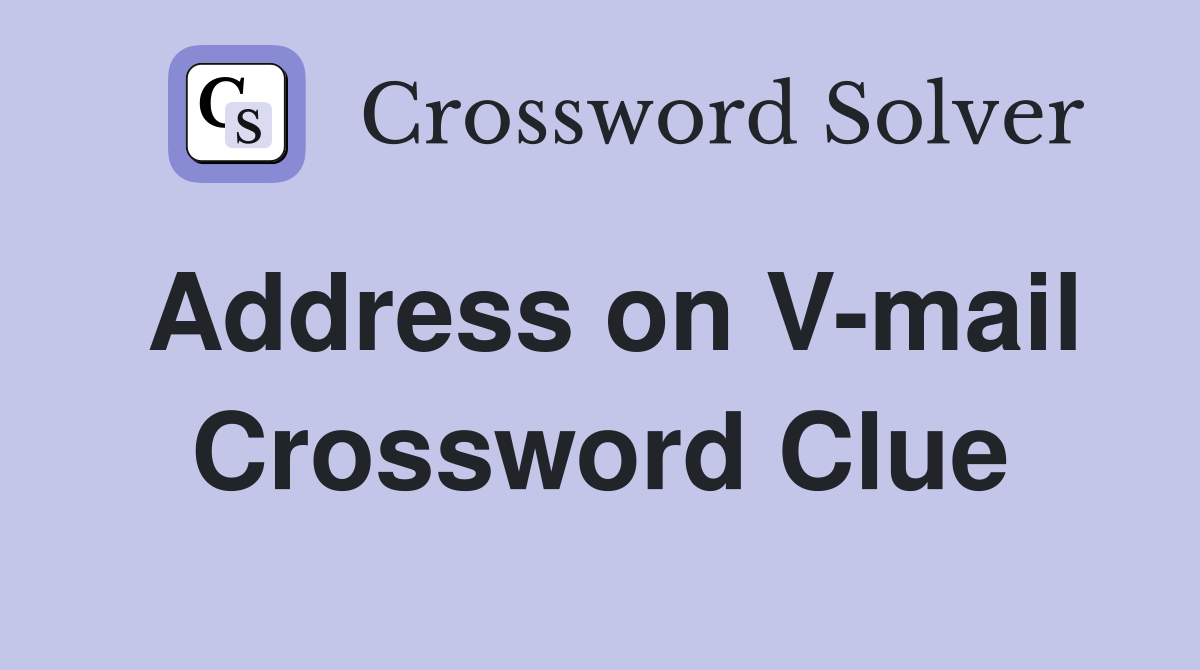 Address on V-mail Crossword Clue