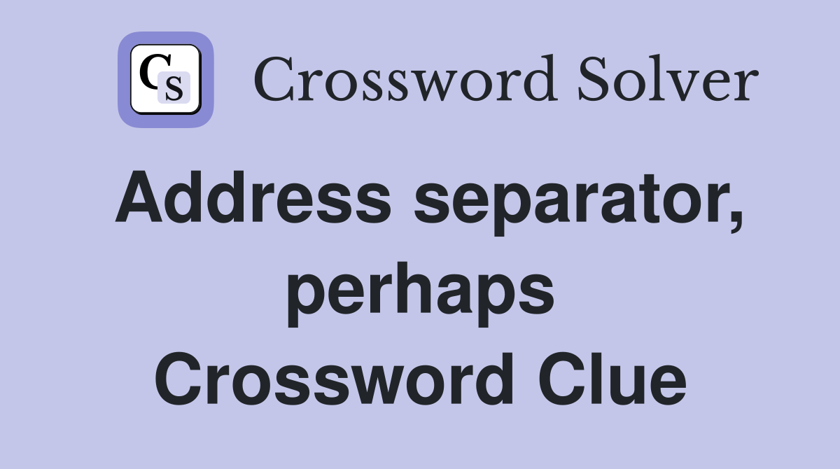 Address separator, perhaps Crossword Clue