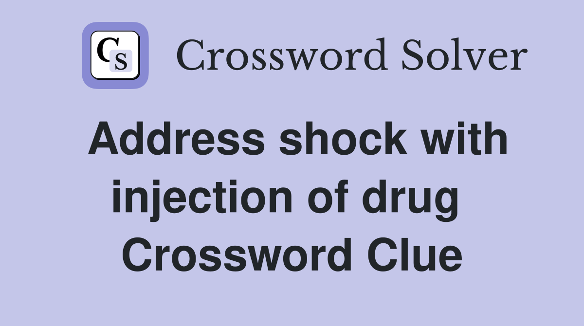Address shock with injection of drug  Crossword Clue