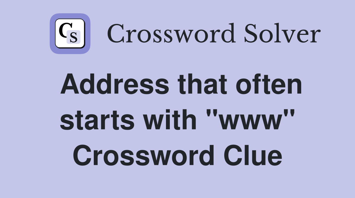 Address that often starts with "www" Crossword Clue